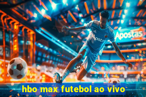 hbo max futebol ao vivo